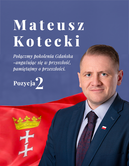 Mateusz Kotecki - Połączmy pokolenia Gdańska - angażując się w przyszłość, pamiętajmy o przeszłości.